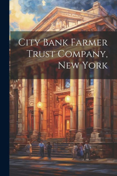City Bank Farmer Trust Company, New York