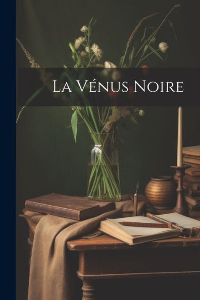 La Vénus Noire (French Edition)