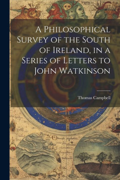 A Philosophical Survey Of The South Of Ireland, In A Series Of Letters To John Watkinson