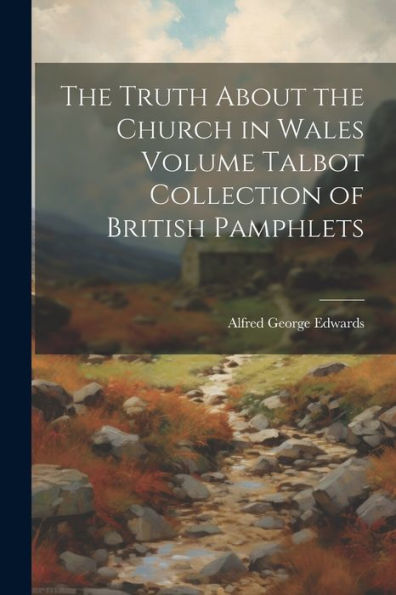 The Truth About The Church In Wales Volume Talbot Collection Of British Pamphlets