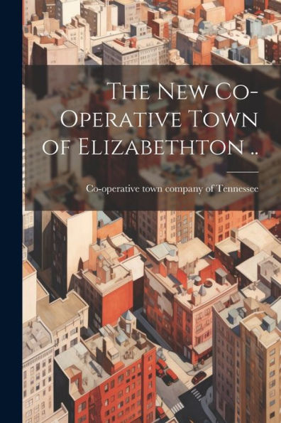 The New Co-Operative Town Of Elizabethton ..