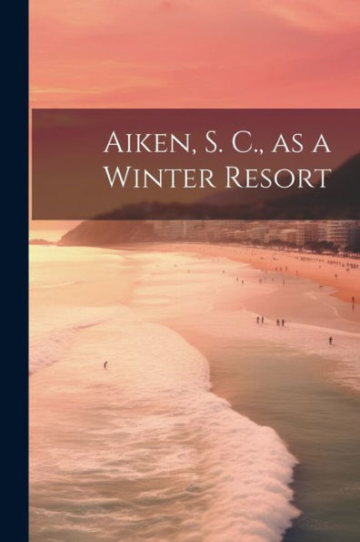Aiken, S. C., As A Winter Resort