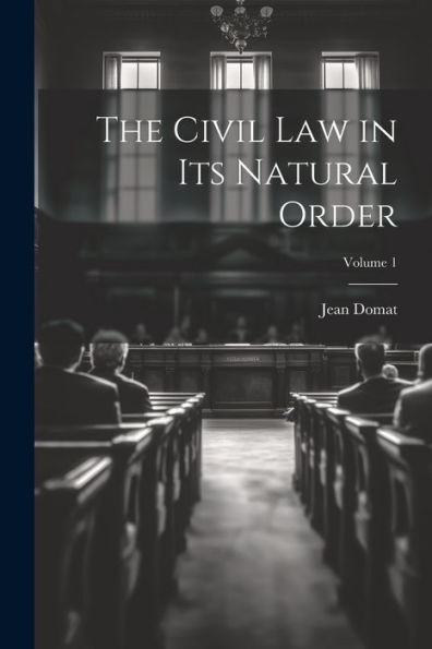 The Civil Law In Its Natural Order; Volume 1
