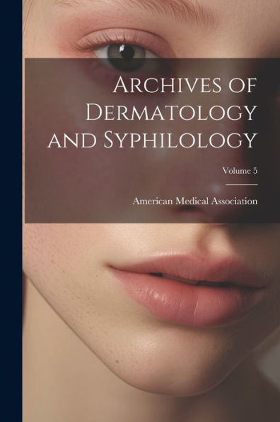 Archives Of Dermatology And Syphilology; Volume 5