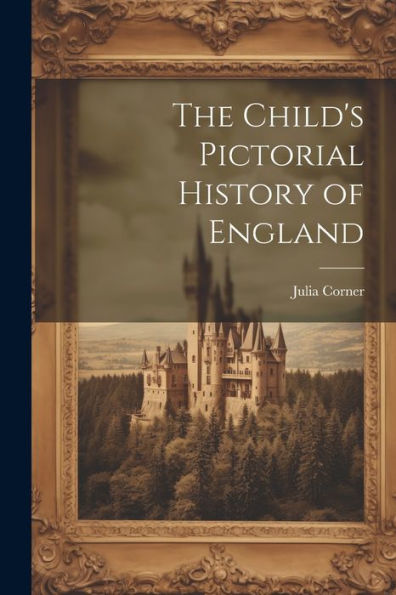 The Child's Pictorial History Of England