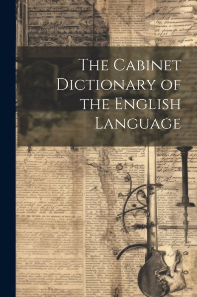 The Cabinet Dictionary Of The English Language