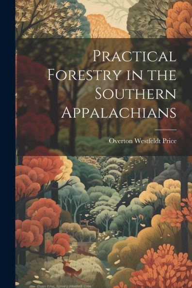 Practical Forestry In The Southern Appalachians
