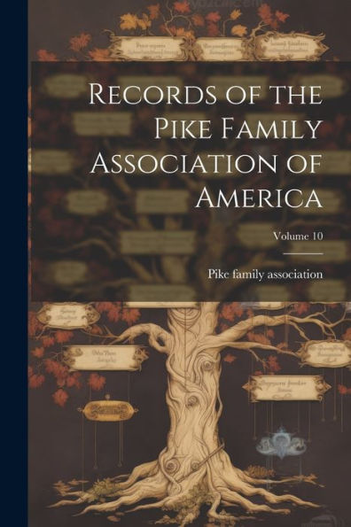 Records Of The Pike Family Association Of America; Volume 10