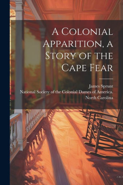 A Colonial Apparition, A Story Of The Cape Fear