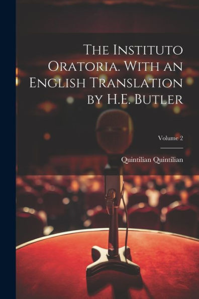 The Instituto Oratoria. With An English Translation By H.E. Butler; Volume 2