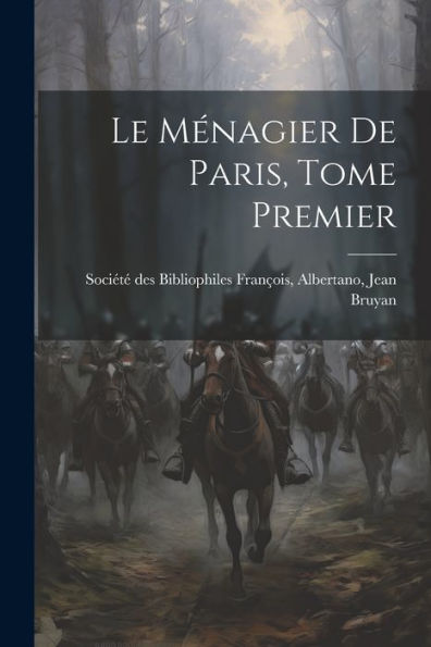 Le Ménagier De Paris, Tome Premier