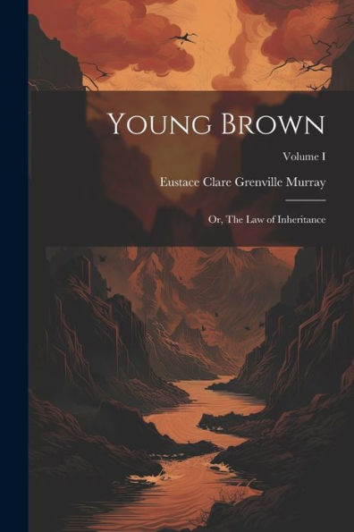 Young Brown; Or, The Law Of Inheritance; Volume I
