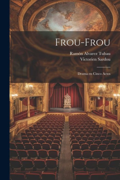 Frou-Frou: Drama En Cinco Actos (Spanish Edition) - 9781021413406