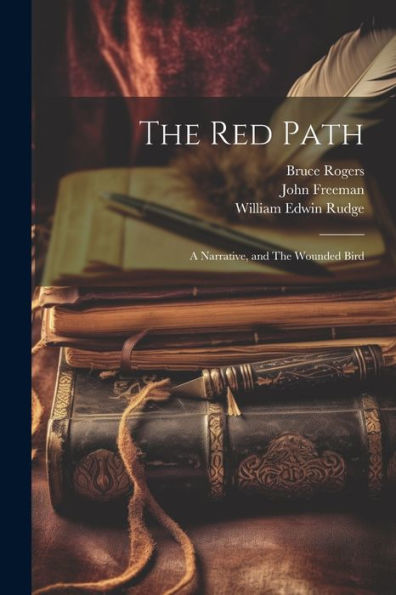 The Red Path; A Narrative, And The Wounded Bird