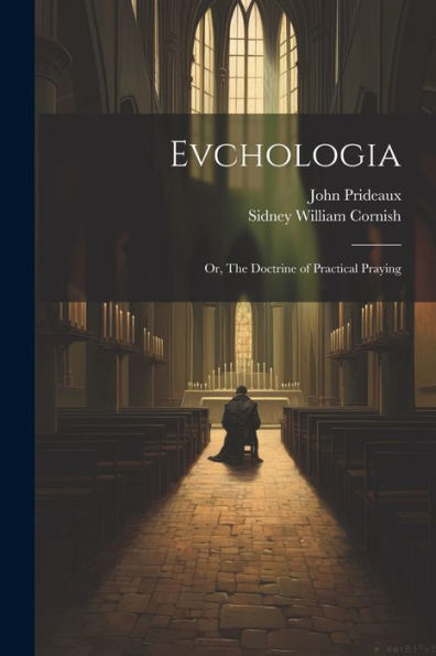 Evchologia; Or, The Doctrine Of Practical Praying