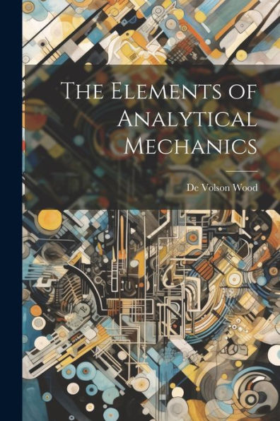 The Elements Of Analytical Mechanics