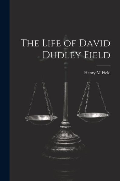 The Life Of David Dudley Field