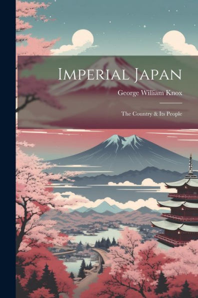 Imperial Japan; The Country & Its People