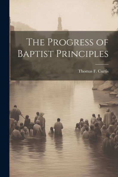 The Progress Of Baptist Principles
