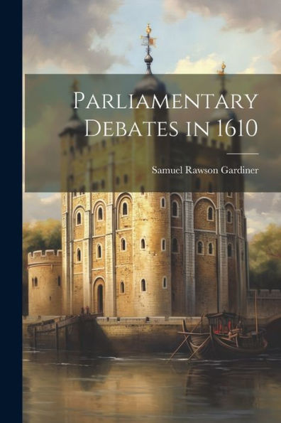 Parliamentary Debates In 1610