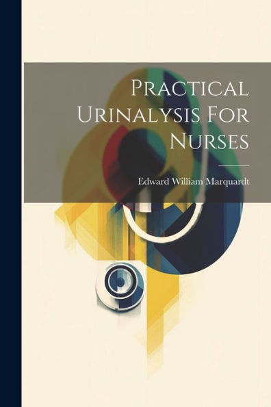 Practical Urinalysis For Nurses - 9781021427243