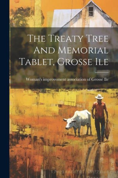 The Treaty Tree And Memorial Tablet, Grosse Ile