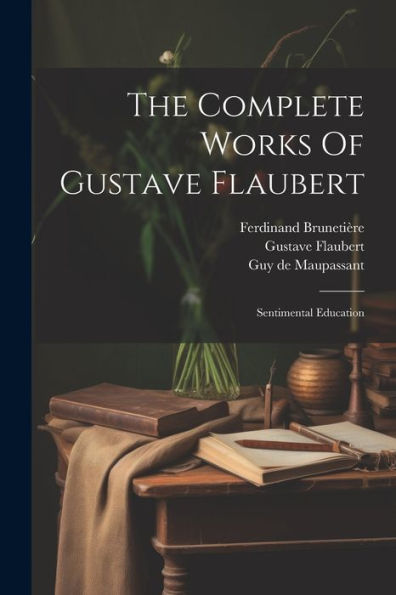 The Complete Works Of Gustave Flaubert: Sentimental Education
