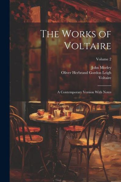 The Works Of Voltaire: A Contemporary Version With Notes; Volume 2