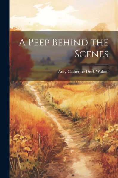 A Peep Behind The Scenes - 9781021435866