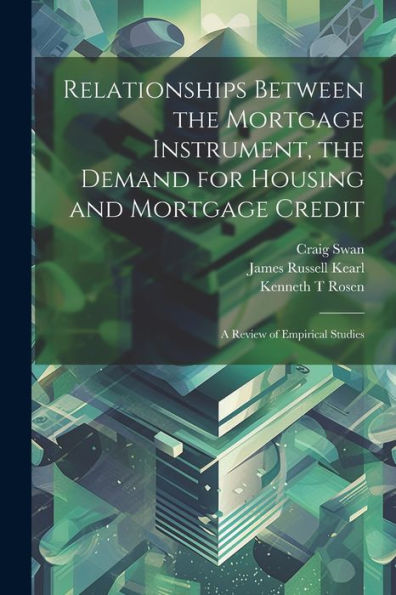 Relationships Between The Mortgage Instrument, The Demand For Housing And Mortgage Credit: A Review Of Empirical Studies