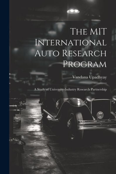 The Mit International Auto Research Program: A Study Of University-Industry Research Partnership