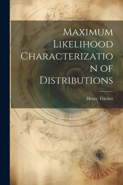 Maximum Likelihood Characterization Of Distributions