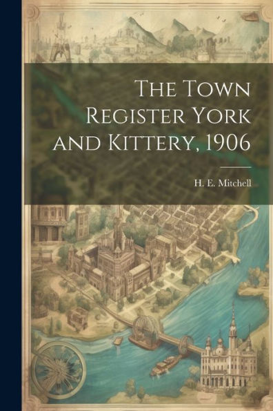 The Town Register York And Kittery, 1906