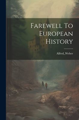 Farewell To European History