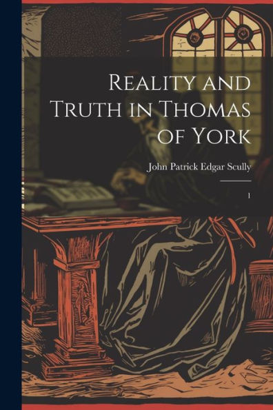 Reality And Truth In Thomas Of York: 1