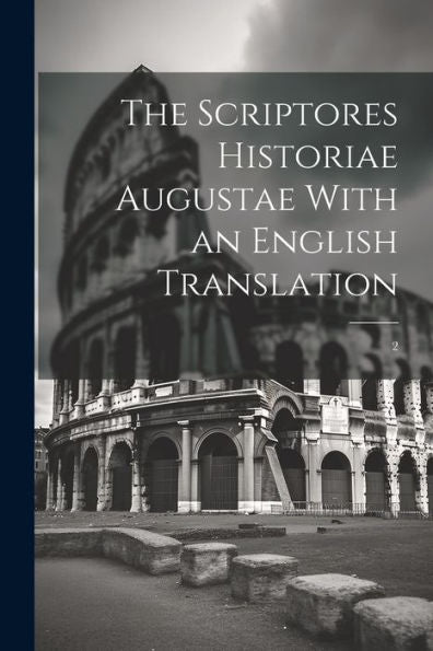The Scriptores Historiae Augustae With An English Translation: 2