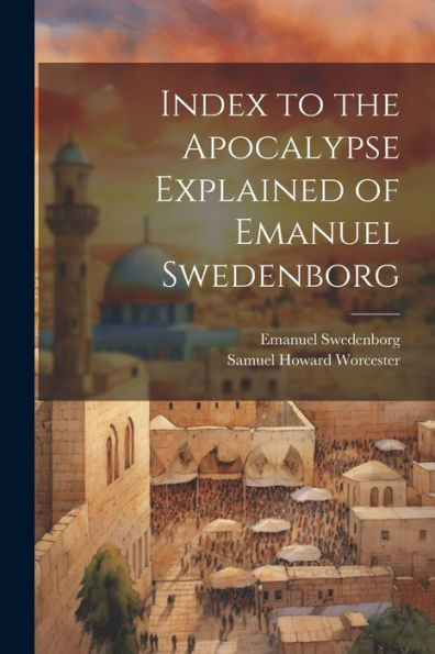Index To The Apocalypse Explained Of Emanuel Swedenborg