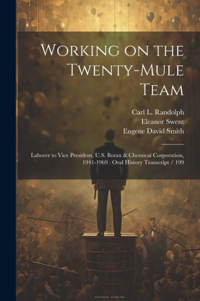 Working On The Twenty-Mule Team: Laborer To Vice President, U.S. Borax & Chemical Corporation, 1941-1969: Oral History Transcript / 199