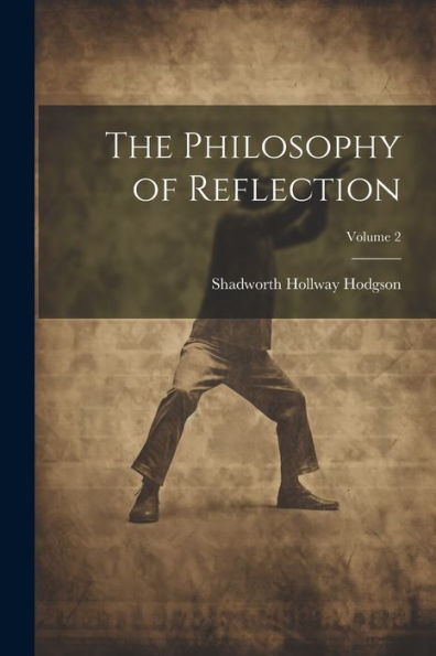 The Philosophy Of Reflection; Volume 2