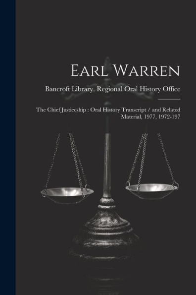Earl Warren: The Chief Justiceship: Oral History Transcript / And Related Material, 1977, 1972-197