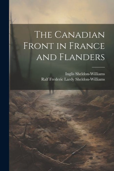 The Canadian Front In France And Flanders