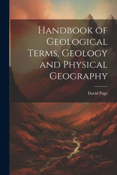 Handbook Of Geological Terms, Geology And Physical Geography