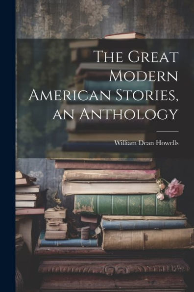 The Great Modern American Stories, An Anthology