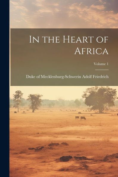 In The Heart Of Africa; Volume 1