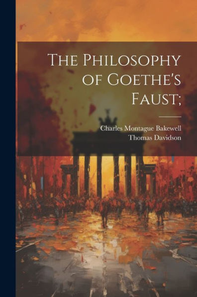 The Philosophy Of Goethe's Faust;