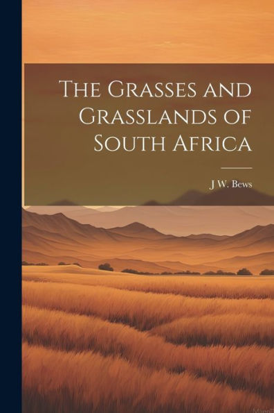 The Grasses And Grasslands Of South Africa