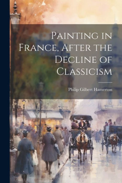 Painting In France, After The Decline Of Classicism