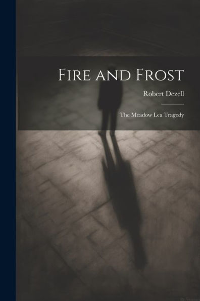 Fire And Frost; The Meadow Lea Tragedy