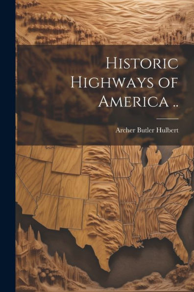 Historic Highways Of America ..