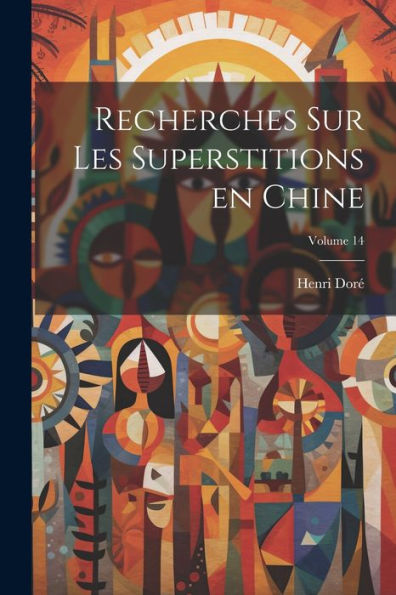 Recherches Sur Les Superstitions En Chine; Volume 14 (French Edition)